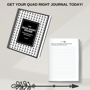 GET YOUR QUAD RIGHT JOURNAL TODAY!