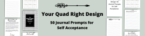 Your Quad Right Design.50 Journal Prompts for Self Acceptance